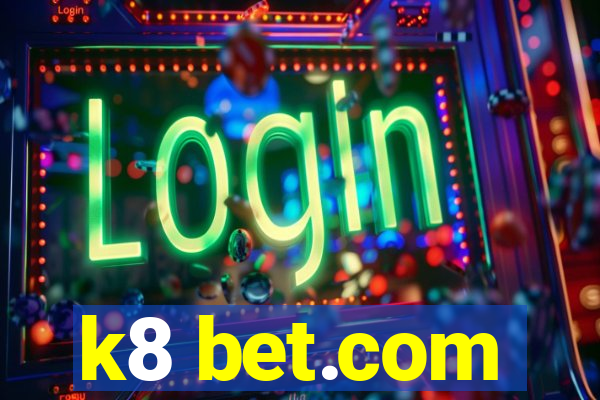 k8 bet.com